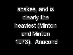 snakes, and is clearly the heaviest (Minton and Minton 1973).  Anacond