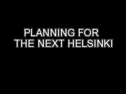 PLANNING FOR THE NEXT HELSINKI