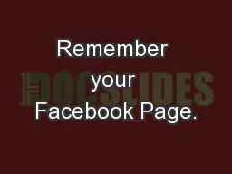 Remember your Facebook Page.