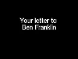 Your letter to Ben Franklin