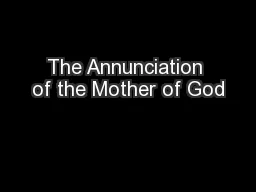 The Annunciation of the Mother of God