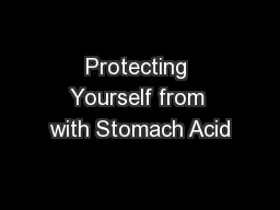 Protecting Yourself from with Stomach Acid