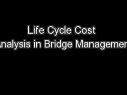 Life Cycle Cost Analysis in Bridge Management