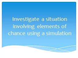 Investigate a situation involving elements of chance using