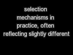 selection mechanisms in practice, often reflecting slightly different