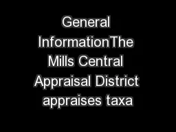 General InformationThe Mills Central Appraisal District appraises taxa