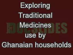 Exploring Traditional Medicines use by Ghanaian households