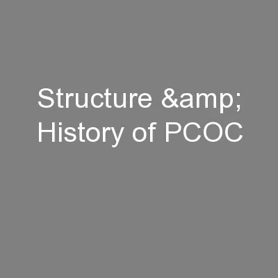 Structure & History of PCOC