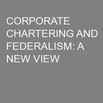 CORPORATE CHARTERING AND FEDERALISM: A NEW VIEW