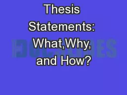 Thesis Statements: What,Why, and How?