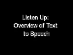 Listen Up: Overview of Text to Speech