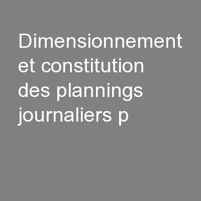 Dimensionnement et constitution des plannings journaliers p