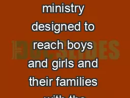 Awana is a ministry designed to reach boys and girls and their families with the