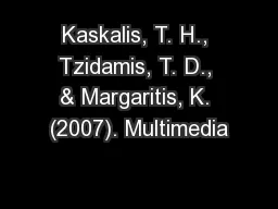 Kaskalis, T. H., Tzidamis, T. D., & Margaritis, K. (2007). Multimedia