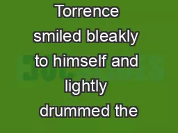 Augustus J Torrence smiled bleakly to himself and lightly drummed the