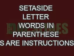 SETASIDE LETTER WORDS IN PARENTHESE S ARE INSTRUCTIONS