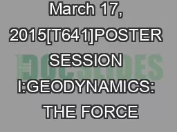 Tuesday, March 17, 2015[T641]POSTER SESSION I:GEODYNAMICS:  THE FORCE