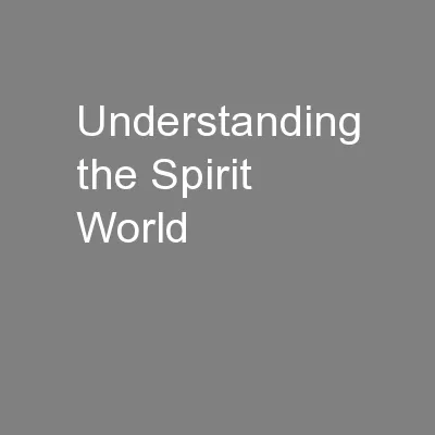 Understanding the Spirit World