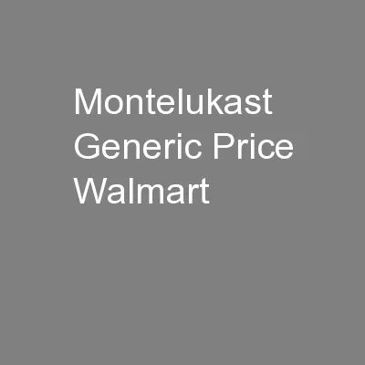Montelukast Generic Price Walmart
