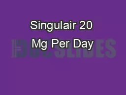 Singulair 20 Mg Per Day