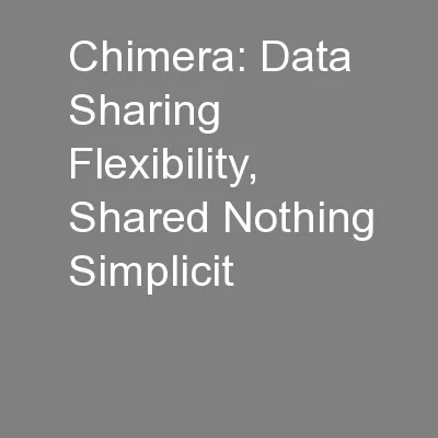 Chimera: Data Sharing Flexibility, Shared Nothing Simplicit