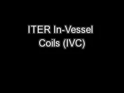 ITER In-Vessel Coils (IVC)