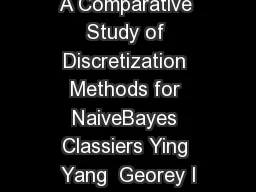 A Comparative Study of Discretization Methods for NaiveBayes Classiers Ying Yang  Georey