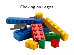 Choking on Legos.