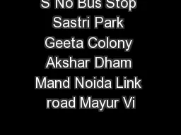 S No Bus Stop Sastri Park Geeta Colony Akshar Dham Mand Noida Link road Mayur Vi