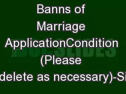 Banns of Marriage ApplicationCondition (Please delete as necessary)-Si