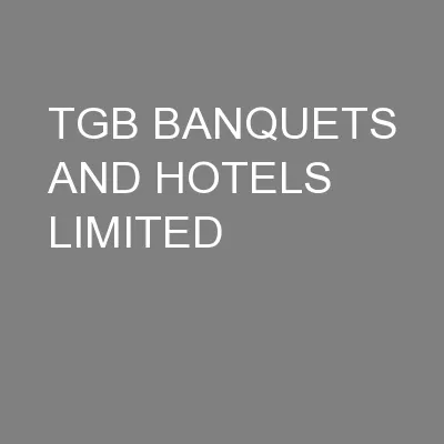 TGB BANQUETS AND HOTELS LIMITED