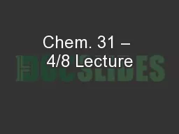 Chem. 31 – 4/8 Lecture