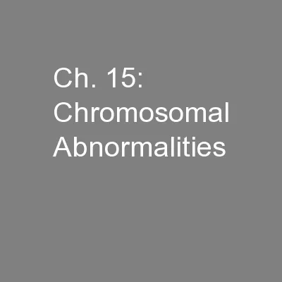 Ch. 15: Chromosomal Abnormalities