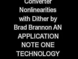 Overcoming Converter Nonlinearities with Dither by Brad Brannon AN APPLICATION NOTE ONE