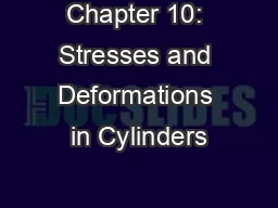 Chapter 10: Stresses and Deformations in Cylinders