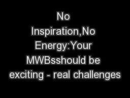 No Inspiration,No Energy:Your MWBsshould be exciting - real challenges