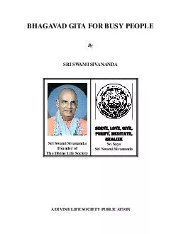 BHAGAVAD GITA FOR BUSY PEOPLE By SRI SWAMI SIVANANDA Sri Swami Sivananda Founder