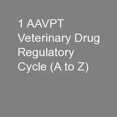 1 AAVPT Veterinary Drug Regulatory Cycle (A to Z)