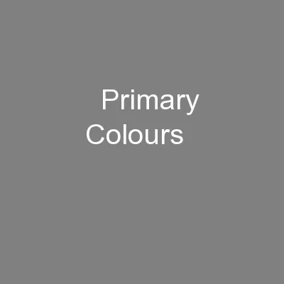   Primary Colours