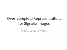 Over-complete Representations for Signals/Images