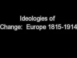 Ideologies of Change:  Europe 1815-1914