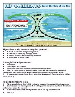 Signs that a rip current may be present A break in the incoming wave pattern