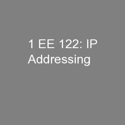 1 EE 122: IP Addressing