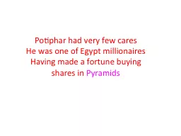 Potiphar had very few cares