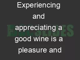 Experiencing and appreciating a good wine is a pleasure and