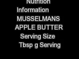Nutrition Information       MUSSELMANS APPLE BUTTER Serving Size  Tbsp g Serving