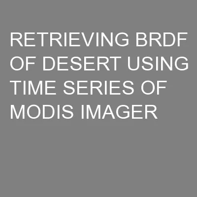 RETRIEVING BRDF OF DESERT USING TIME SERIES OF MODIS IMAGER