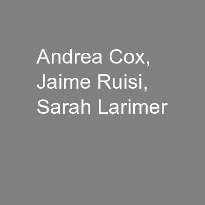 Andrea Cox, Jaime Ruisi, Sarah Larimer
