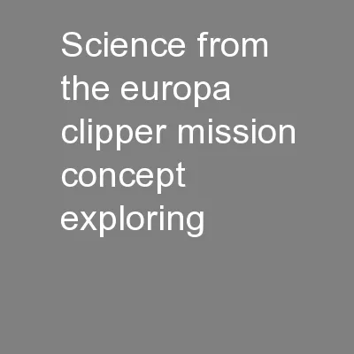 Science from the Europa Clipper Mission Concept: Exploring
