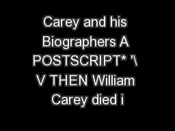 Carey and his Biographers A POSTSCRIPT* '\ V THEN William Carey died i